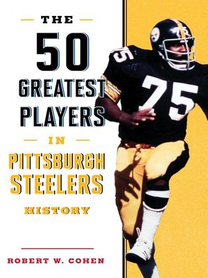 cover image of The 50 Greatest Players in Pittsburgh Steelers History